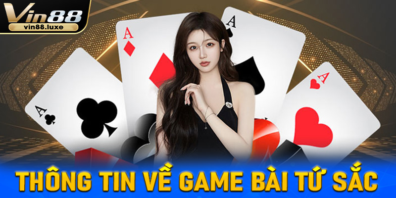 Thông tin về game bài tứ sắc