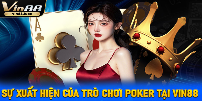 Sự xuất hiện của trò chơi poker tại Vin88