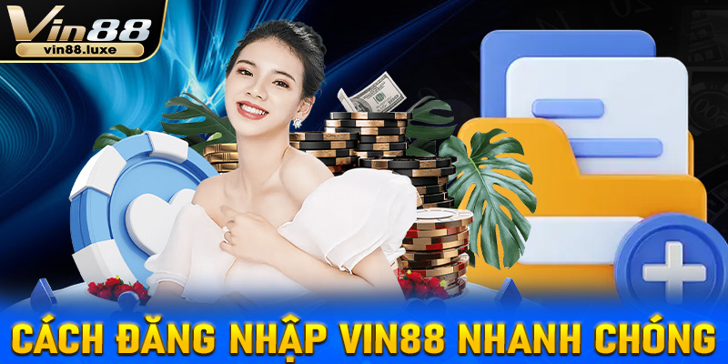 Chi tiết thực hiện đăng nhập Vin88 nhanh chóng