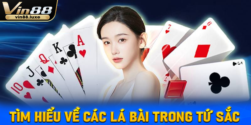 Tìm hiểu về các lá bài trong tứ sắc