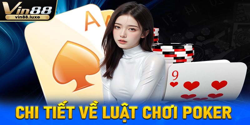 Chi tiết về luật chơi poker dành cho thành viên mới