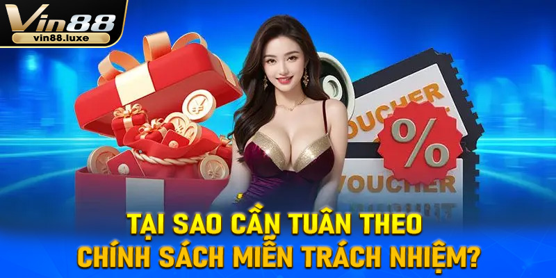 Tại sao cần tuân theo chính sách miễn trách nhiệm?