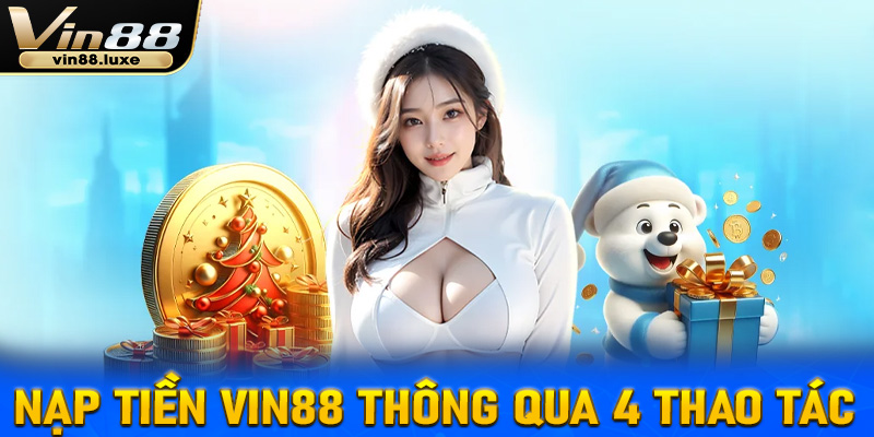 Hướng dẫn nạp tiền vin88 thông qua 4 thao tác cực đơn giản 