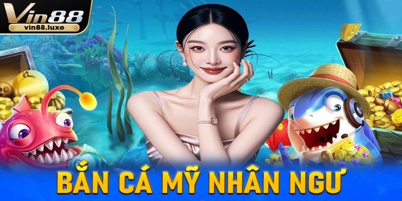 Bắn cá mỹ nhân ngư